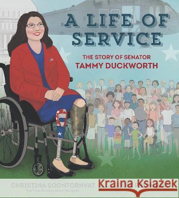 A Life of Service: The Story of Senator Tammy Duckworth Christina Soontornvat Dow Phumiruk 9781536222050 Candlewick Press (MA)