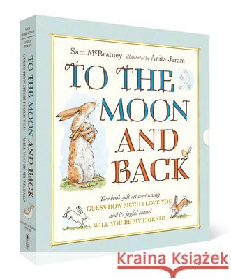 To the Moon and Back: Guess How Much I Love You and Will You Be My Friend? Slipcase Sam McBratney Anita Jeram 9781536222210