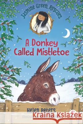 Jasmine Green Rescues: A Donkey Called Mistletoe Helen Peters Ellie Snowdon 9781536222463