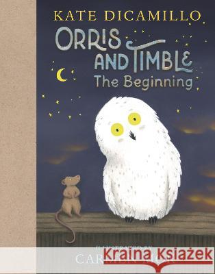 Orris and Timble: The Beginning Kate DiCamillo Carmen Mok 9781536222791 Candlewick Press (MA)