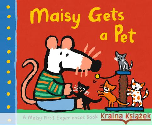 Maisy Gets a Pet Lucy Cousins Lucy Cousins 9781536223095 Candlewick Press (MA)