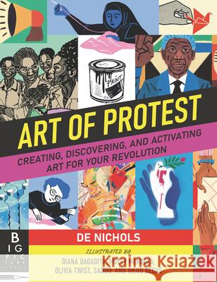 Art of Protest: Creating, Discovering, and Activating Art for Your Revolution Nichols, de 9781536223255