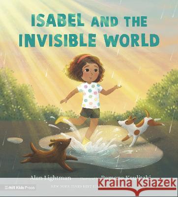 Isabel and the Invisible World Alan Lightman Ramona Kaulitzki 9781536223330 Mit Kids Press