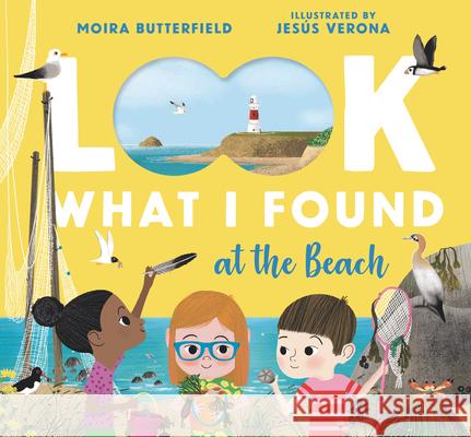 Look What I Found at the Beach Moira Butterfield Jesus Verona 9781536223972 Nosy Crow