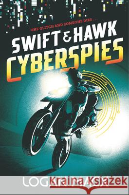 Swift and Hawk: Cyberspies Logan Macx 9781536224153 Walker Books Us