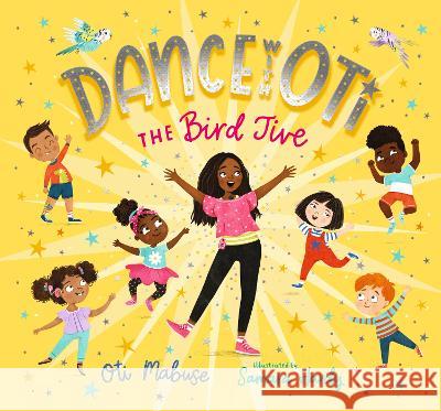 Dance with Oti: The Bird Jive Oti Mabuse Samara Hardy 9781536225006