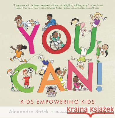 You Can!: Kids Empowering Kids Alexandra Strick Steve Antony 9781536225433 Candlewick Press (MA)