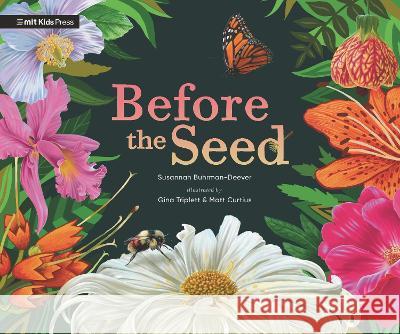 Before the Seed: How Pollen Moves Susannah Buhrman-Deever Gina Triplett Matt Curtius 9781536226577 Mit Kids Press