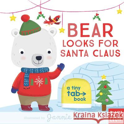 Bear Looks for Santa Claus: A Tiny Tab Book Nosy Crow                                Jannie Ho 9781536227536 Nosy Crow