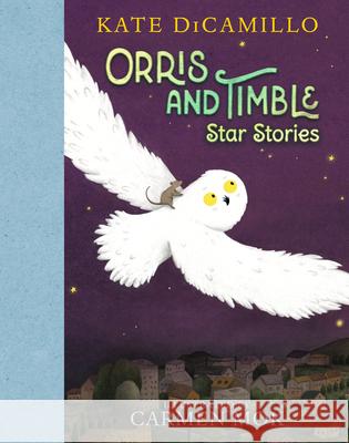 Orris and Timble: Star Stories Kate DiCamillo Carmen Mok 9781536227581 Candlewick Press (MA)