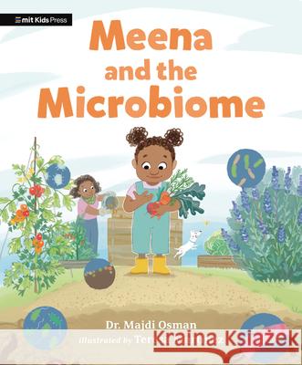 Meena and the Microbiome Majdi Osman Teresa Mart?nez 9781536227598 Mit Kids Press