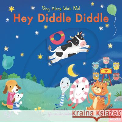 Hey Diddle Diddle: Sing Along with Me! Nosy Crow                                Yu-Hsuan Huang 9781536227628 Nosy Crow