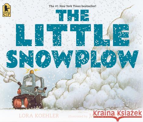 The Little Snowplow Lora Koehler Jake Parker 9781536227772