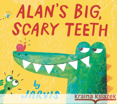 Alan's Big, Scary Teeth Jarvis                                   Jarvis 9781536228038 Candlewick Press (MA)