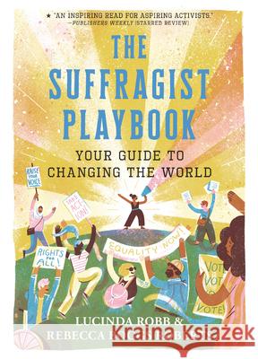 The Suffragist Playbook: Your Guide to Changing the World Lucinda Robb Rebecca Boggs Roberts 9781536228175