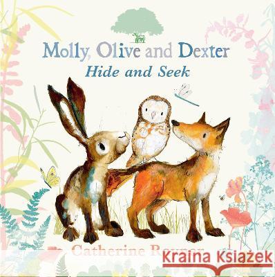 Molly, Olive, and Dexter Play Hide-And-Seek Catherine Rayner Catherine Rayner 9781536228410 Candlewick Press (MA)