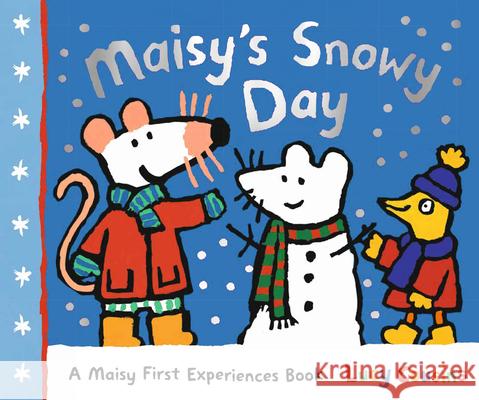 Maisy's Snowy Day: A Maisy First Experiences Book Lucy Cousins Lucy Cousins 9781536228571 Candlewick Press (MA)