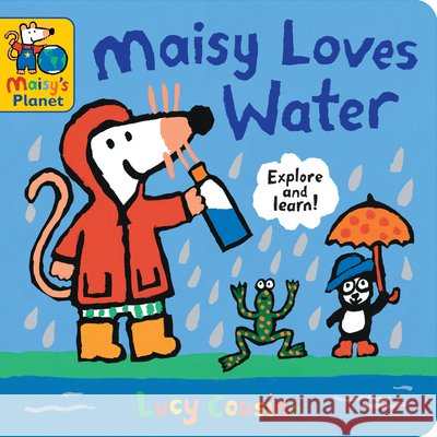 Maisy Loves Water: A Maisy's Planet Book Lucy Cousins Lucy Cousins 9781536228601 Candlewick Press (MA)