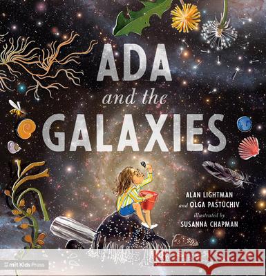 ADA and the Galaxies Alan Lightman Olga Pastuchiv Susanna Chapman 9781536228632 Mit Kids Press