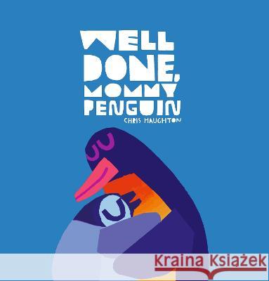 Well Done, Mommy Penguin Chris Haughton Chris Haughton 9781536228656 Candlewick Press (MA)
