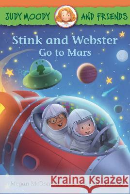 Judy Moody and Friends: Stink and Webster Go to Mars Megan McDonald Erwin Madrid 9781536228694 Candlewick Press (MA)