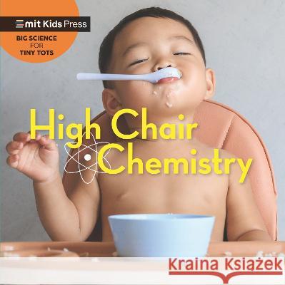 High Chair Chemistry Jill Esbaum Wonderlab Group 9781536229660 Mit Kids Press