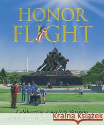 Honor Flight: Celebrating America's Veterans Jeff Gottesfeld Matt Tavares 9781536230154 Candlewick Press (MA)