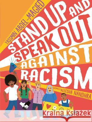 Stand Up and Speak Out Against Racism Yassmin Abdel-Magied Aleesha Nandhra 9781536231335 Walker Books Us