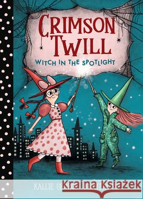 Crimson Twill: Witch in the Spotlight Kallie George Birgitta Sif 9781536232370 Candlewick Press (MA)