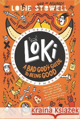 Loki: A Bad God\'s Guide to Being Good Louie Stowell Louie Stowell 9781536232448 Walker Books Us