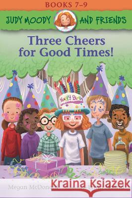 Judy Moody and Friends: Three Cheers for Good Times! Megan McDonald Erwin Madrid 9781536233131 Candlewick Press (MA)