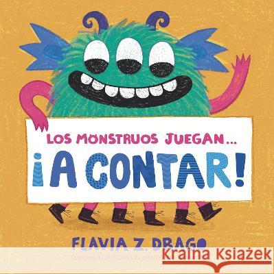 Los Monstruos Juegan . . . ?A Contar! Flavia Z. Drago Flavia Z. Drago 9781536233308 Candlewick Press (MA)