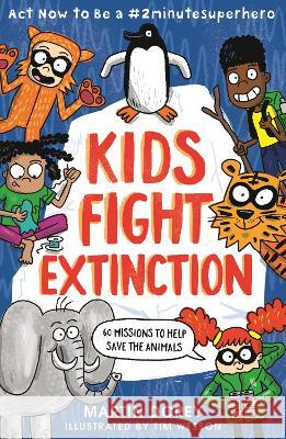 Kids Fight Extinction: ACT Now to Be a #2minutesuperhero Martin Dorey Tim Wesson 9781536234008