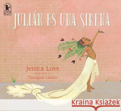 Juli?n Es Una Sirena Jessica Love Jessica Love 9781536234176 Candlewick Press (MA)