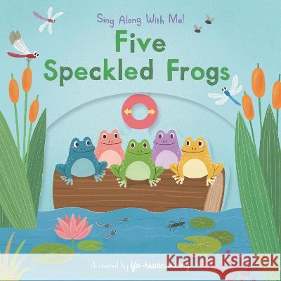 Five Speckled Frogs: Sing Along with Me! Yu-Hsuan Huang 9781536234824 Candlewick Press (MA)