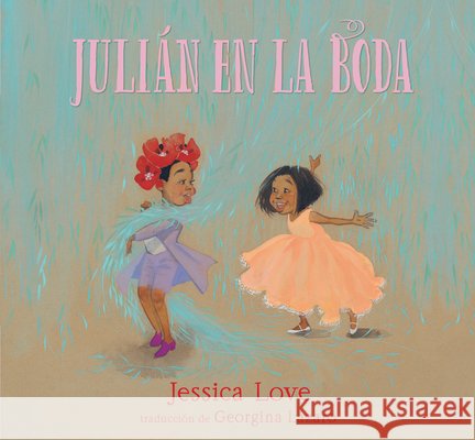 Juli?n En La Boda Jessica Love Jessica Love 9781536235128 Candlewick Press (MA)