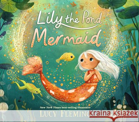 Lily the Pond Mermaid Lucy Fleming Lucy Fleming 9781536235562
