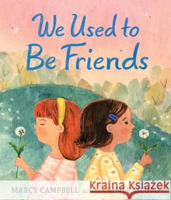We Used to Be Friends Marcy Campbell Aim?e Sicuro 9781536236064 Candlewick Press (MA)