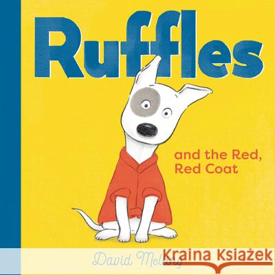 Ruffles and the Red, Red Coat David Melling David Melling 9781536237672 Candlewick Press (MA)