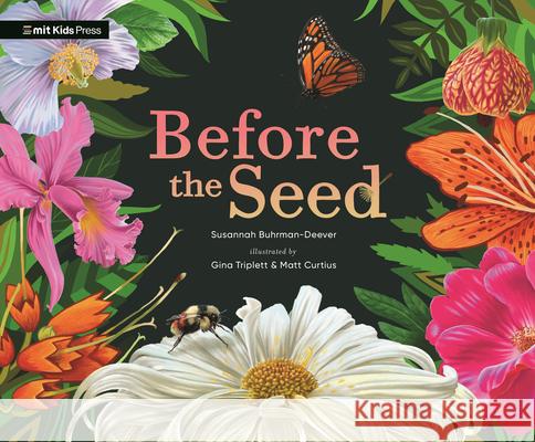 Before the Seed: How Pollen Moves Susannah Buhrman-Deever Gina Triplett Matt Curtius 9781536238365 Mit Kids Press