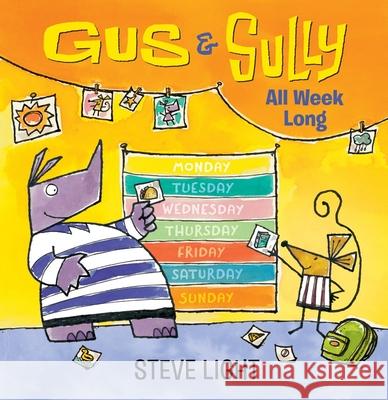 Gus and Sully All Week Long Steve Light Steve Light 9781536238655 Candlewick Press (MA)