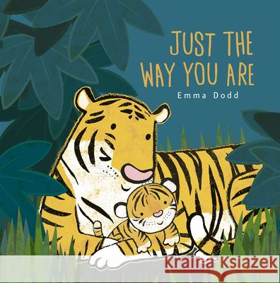 Just the Way You Are Emma Dodd Emma Dodd 9781536238747 Templar Books