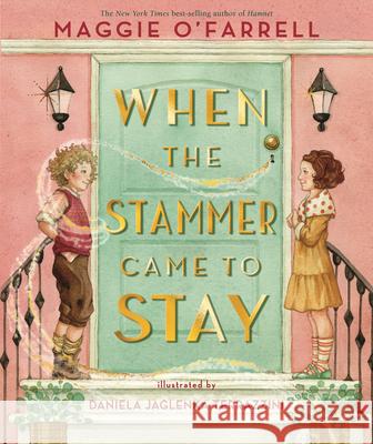 When the Stammer Came to Stay Maggie O'Farrell Daniela Jaglenka Terrazzini 9781536239102 Walker Books Us