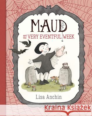Maud and the Very Eventful Week Lisa Anchin Lisa Anchin 9781536239300 Candlewick Press (MA)