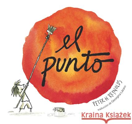 El Punto Peter H. Reynolds Peter H. Reynolds 9781536240764 Candlewick Press (MA)