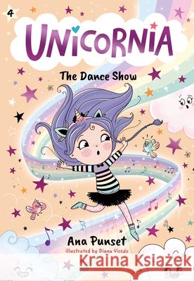 Unicornia: The Dance Show Ana Punset Diana Vicedo 9781536241044 Candlewick Press (MA)