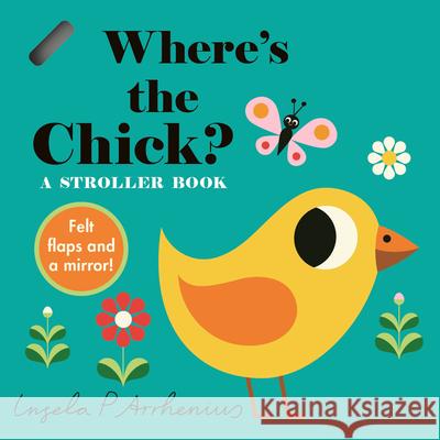 Where's the Chick?: A Stroller Book Nosy Crow                                Ingela P. Arrhenius 9781536241372 Candlewick Press (MA)