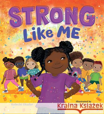Strong Like Me Kelechi Okafor Michaela Dias-Hayes 9781536241846 Candlewick Press (MA)