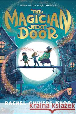 The Magician Next Door Rachel Chiver Alice McKinley 9781536241976 Candlewick Press (MA)