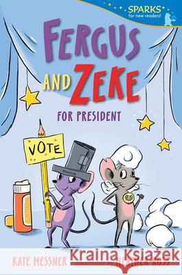 Fergus and Zeke for President Kate Messner Heather Ross 9781536241990 Candlewick Press (MA)